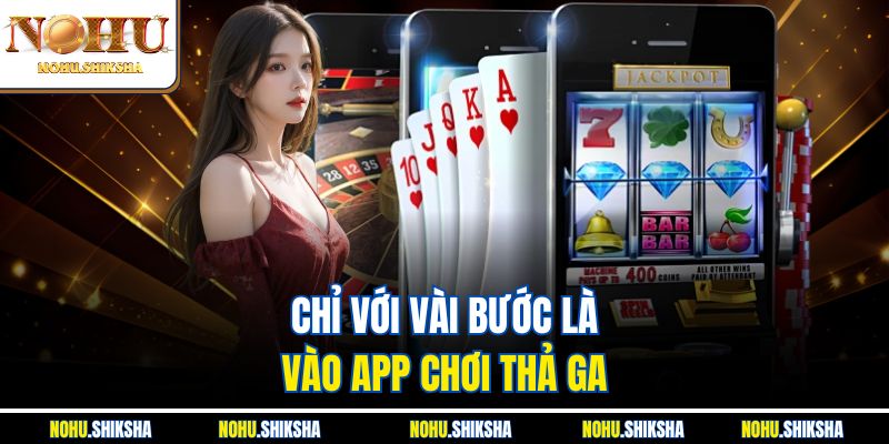 Hướng Dẫn Tải APP Nohu Siêu Nhanh – Nhận Quà Khủng Liền Tay 2 Chỉ với vài bước là vào App chơi thả ga