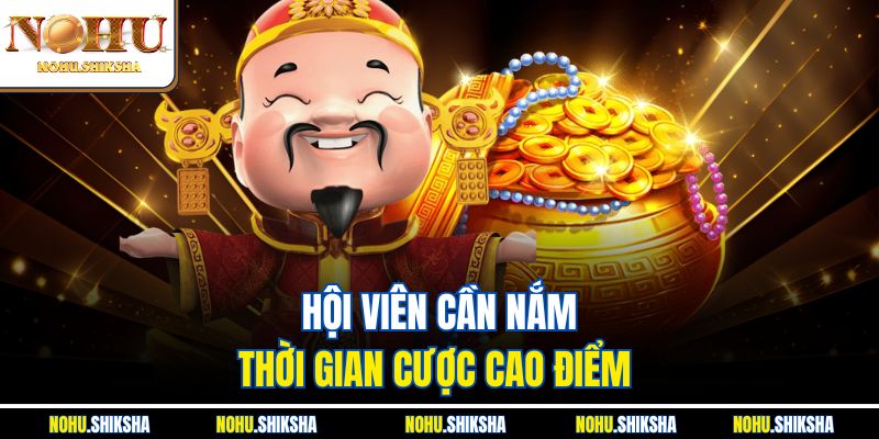 Mẹo Quay Nổ Hũ Theo Khung Giờ Vàng Tại Nền Tảng Nohu 3 Hội viên cần nắm thời gian cược cao điểm